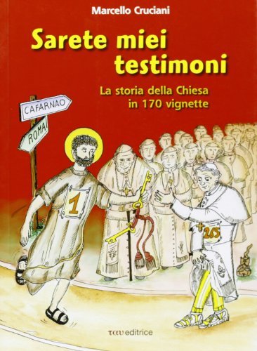 Sarete miei testimoni. La storia della Chiesa in 170 vignette. Ediz. illustrata di Marcello Cruciani edito da Tau