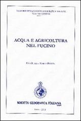 Acqua e agricoltura nel Fucino. Con CD-ROM di Ezio Burri, Marco Petitta edito da Società Geografica Italiana