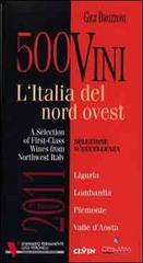 500 vini. L'Italia del nord ovest. Selezione d'eccellenza. Ediz. multilingue di Gigi Brozzoni edito da Ci.Vin.