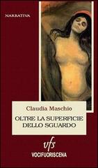 Oltre la superficie dello sguardo di Claudia Maschio edito da Vocifuoriscena