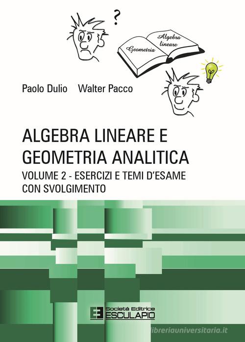 Algebra lineare e geometria analitica vol.2 di Paolo Dulio, Walter Pacco edito da Esculapio