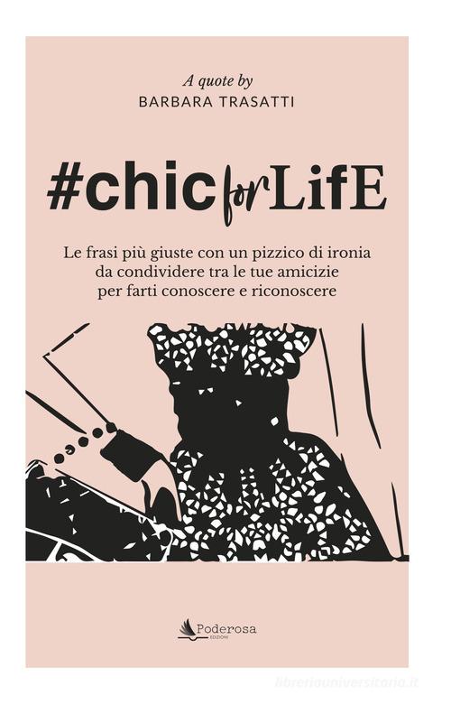 #Chic for life di Barbara Trasatti edito da Poderosa