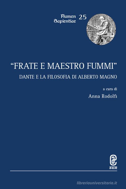 «Frate e maestro fummi». Dante e la filosofia di Alberto Magno edito da Aracne (Genzano di Roma)