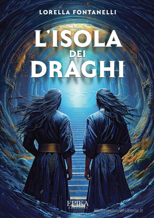 Libro L'Isola dei draghi di Lorella Fontanelli di Epika
