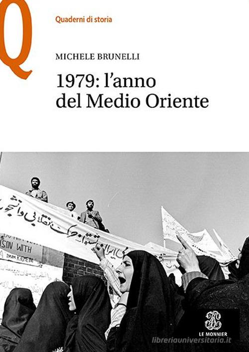 1979: l'anno del Medio Oriente di Michele Brunelli edito da Le Monnier