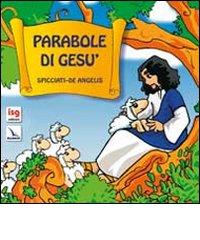 Parabole di Gesù. Ediz. illustrata di Maddalena Spicciati, Mauro De Angelis edito da Editrice Elledici