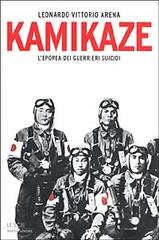 Kamikaze. L'epopea dei guerrieri suicidi di Leonardo Arena edito da Mondadori