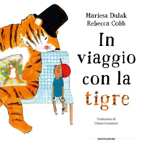 In viaggio con la tigre. Ediz. a colori di Mariesa Dulak, Rebecca Cobb edito da Mondadori