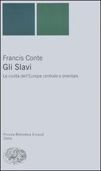 Gli slavi. Le civiltà dell'Europa centrale e orientale di Francis Conte edito da Einaudi