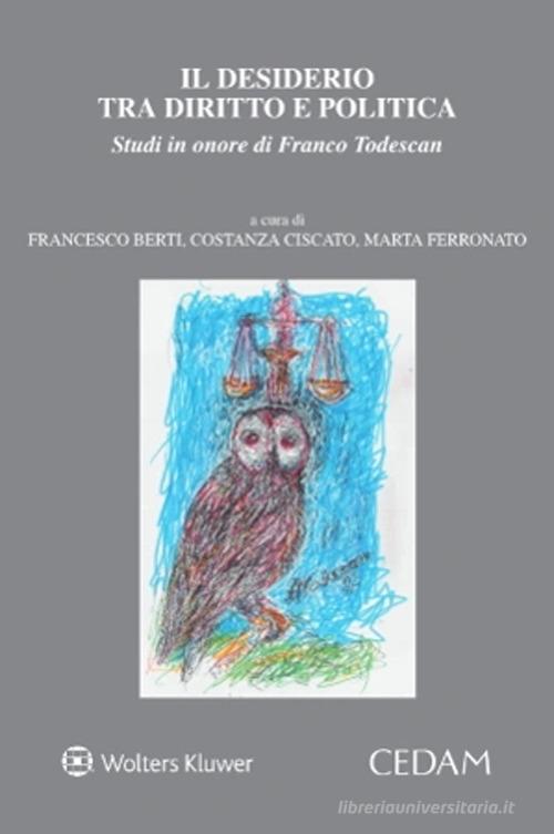 Il Il desiderio tra diritto e politica. Studi in onore di Franco Todescan edito da CEDAM