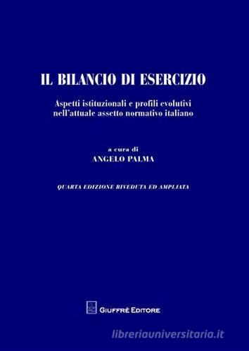 Il bilancio di esercizio. Aspetti istituzionali e profili evolutivi nell'attuale assetto normativo italiano edito da Giuffrè