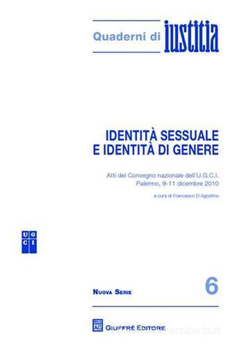 Identità sessuale e identità di genere. Atti del Convegno nazionale dell'U.G.C.I. (Palermo, 9-11 dicembre 2010) edito da Giuffrè