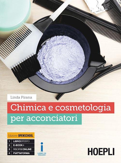 Chimica e cosmetologia per acconciatori. Per gli Ist. professionali. Con e-book. Con espansione online di Linda Pirana edito da Hoepli