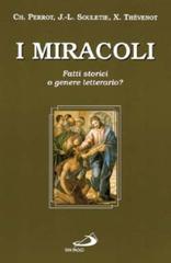 I miracoli. Fatti storici o genere letterario? di Charles Perrot, Jean-Louis Souletie, Xavier Thévenot edito da San Paolo Edizioni