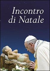 Incontro di Natale di Francesco (Jorge Mario Bergoglio) edito da San Paolo Edizioni