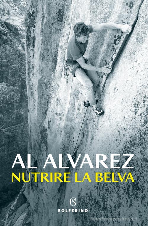 Nutrire la belva di Al Alvarez edito da Solferino