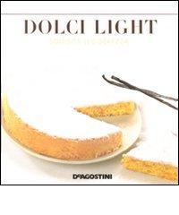 Dolci light. Squisita leggerezza di Enza Bettelli edito da De Agostini