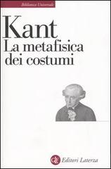 La metafisica dei costumi di Immanuel Kant edito da Laterza