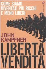 Libertà in vendita. Come siamo diventati più ricchi e meno liberi di John Kampfner edito da Laterza