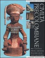 Civiltà precolombiane di Claudio Cavantruci, Giuseppe M. Della Fina, Massimo Vidale edito da Fabbri