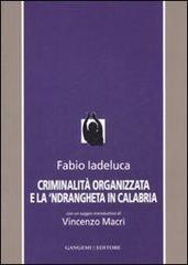 Criminalità organizzata e la 'Ndrangheta in Calabria di Fabio Iadeluca edito da Gangemi Editore