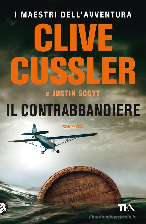 Libro Il contrabbandiere di Clive Cussler, Justin Scott I maestri dell'avventura di TEA