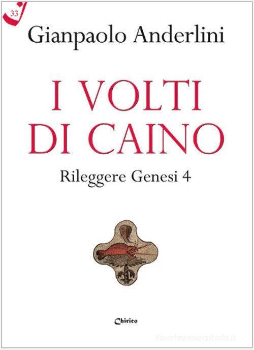 I volti di Caino. Rileggere Genesi 4 di Gianpaolo Anderlini edito da Chirico