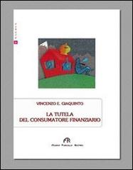 La tutela del consumatore finanziario di Vincenzo Giaquinto edito da FPE-Franco Pancallo Editore