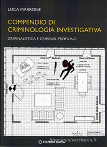 Compendio di criminologia investigativa. Criminalistica e criminal profiling di Luca Marrone edito da Kappa