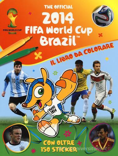 The official 2014 Fifa World Cup Brazil. Il libro da colorare di Emily Stead, Peter Liddiard edito da Magazzini Salani