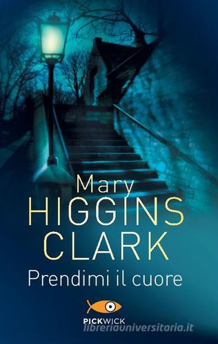 Prendimi il cuore di Mary Higgins Clark edito da Sperling & Kupfer