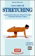 Corso video di stretching. Con videocassetta di Karin Albrecht edito da Red Edizioni