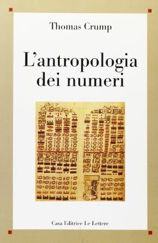 L' antropologia dei numeri di Thomas Crump edito da Le Lettere