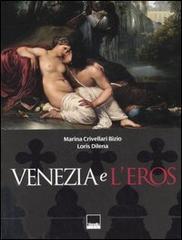 Venezia e l'eros. Ediz. italiana e inglese di Marina Crivellari Bizio edito da Vianello Libri