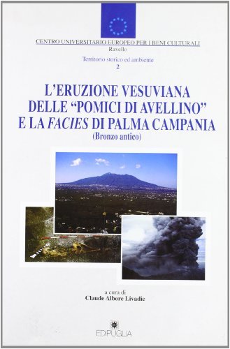 L' eruzione vesuviana delle «Pomici di Avellino» e la facies di Palma Campania (bronzo antico) edito da Edipuglia