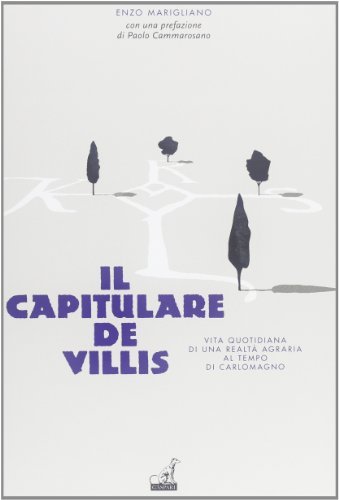 Il capitulare de villis. Vita quotidiana di una realtà al tempo di Carlo Magno di Enzo Marigliano edito da Gaspari