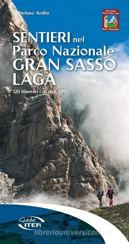 Sentieri nel Parco Nazionale Gran Sasso Laga. 120 itinerari con dati GPS di Stefano Ardito edito da Iter Edizioni