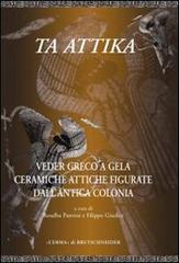 Ta Attika. Veder greco a Gela. Ceramiche attiche figurate dell'antica colonia edito da L'Erma di Bretschneider