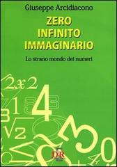 Zero infinito immaginario. Lo strano mondo dei numeri di Giuseppe Arcidiacono edito da Di Renzo Editore