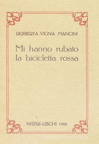 Mi hanno rubato la bicicletta rossa di Roberta Vigna Mancini edito da Nistri-Lischi