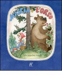 Mascia e l'orso. Fiabe popolare russa. Ediz. illustrata edito da Arcobaleno
