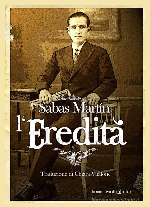 L' eredità di Sabas Martín edito da Infinito Edizioni