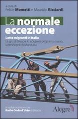 La normale eccezione. Lotte migranti in Italia. La gru di Brescia, lo sciopero del primo marzo, la tendopoli di Manduria edito da Edizioni Alegre