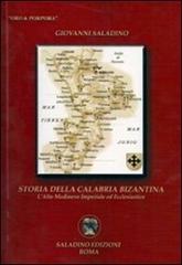 Storia della Calabria bizantina. L'alto medioevo imperiale ed ecclesiastico di Giovanni Saladino edito da Saladino Edizioni