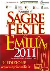 Guida a sagre e feste dell'Emilia 2011 edito da Ass. Tradizioni e Territorio
