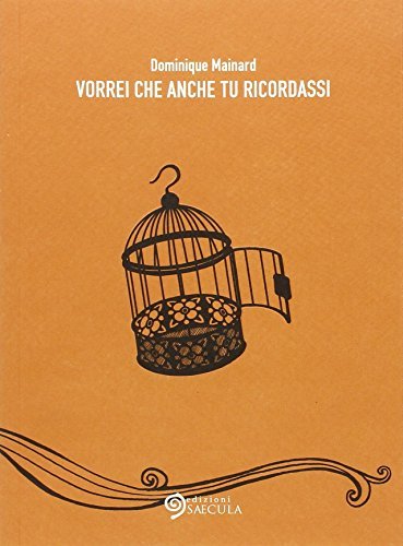 Vorrei che anche tu ricordassi di Dominique Mainard edito da Edizioni Saecula