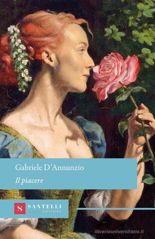 Libro Il piacere di Gabriele D'Annunzio Grandi classici Santelli di Santelli
