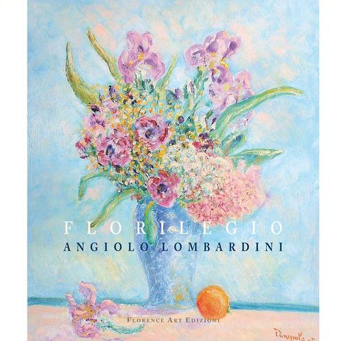 Florilegio Angiolo Lombardini edito da Florence Art Edizioni