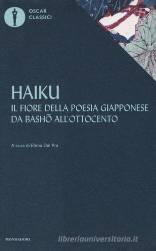 Haiku. Il fiore della poesia giapponese da Basho all'ottocento edito da Mondadori