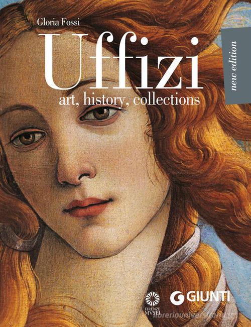 Uffizi. Art, history, collections di Gloria Fossi edito da Giunti Editore
